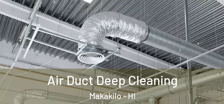  Air Duct Deep Cleaning Makakilo - HI