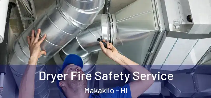  Dryer Fire Safety Service Makakilo - HI
