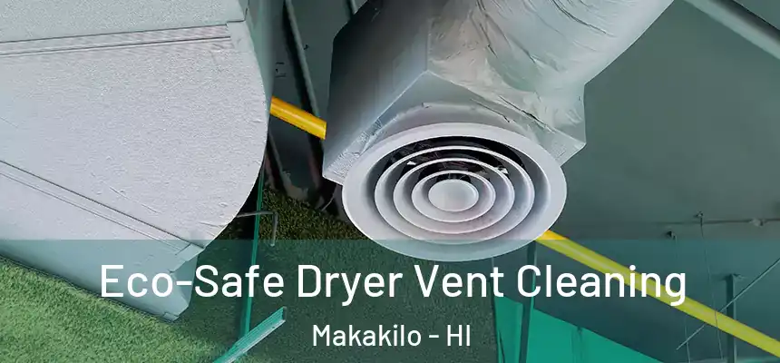  Eco-Safe Dryer Vent Cleaning Makakilo - HI