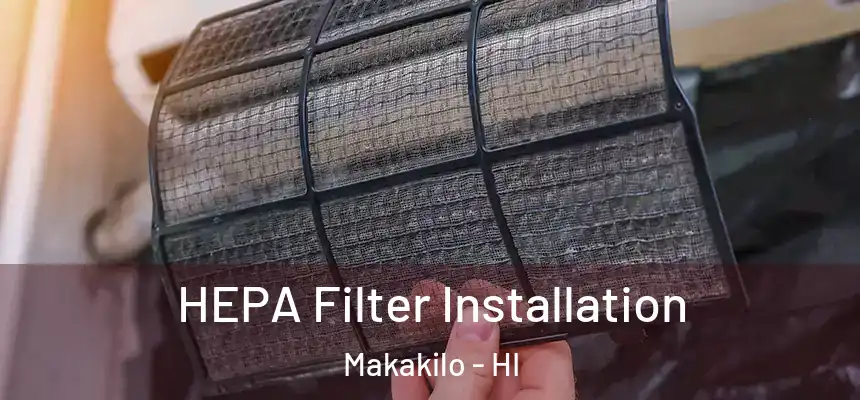  HEPA Filter Installation Makakilo - HI