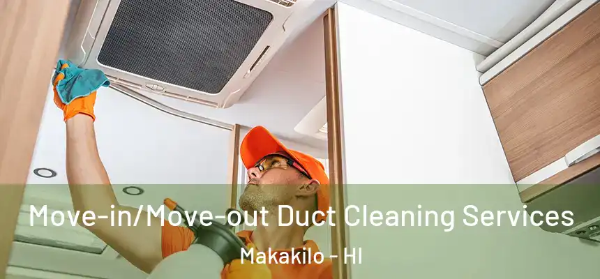  Move-in/Move-out Duct Cleaning Services Makakilo - HI