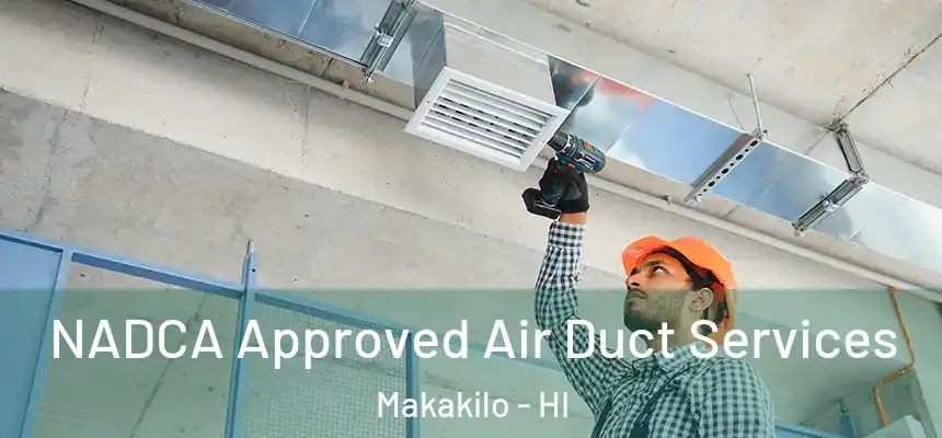  NADCA Approved Air Duct Services Makakilo - HI