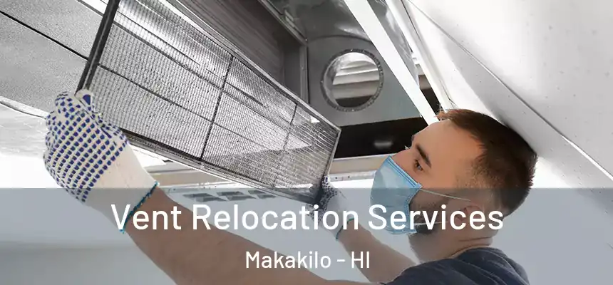  Vent Relocation Services Makakilo - HI